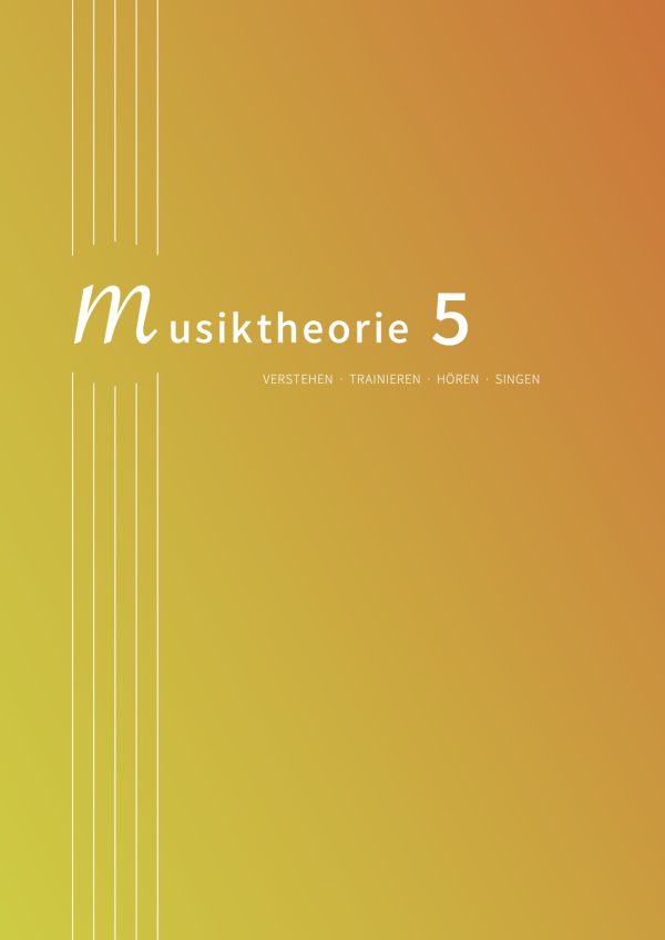 Musiktheorie 5. Verstehen - Trainieren - Hören - Singen